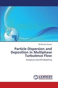 bokomslag Particle Dispersion and Deposition in Multiphase Turbulence Flow