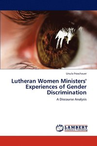 bokomslag Lutheran Women Ministers' Experiences of Gender Discrimination