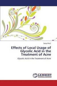 bokomslag Effects of Local Usage of Glycolic Acid in the Treatment of Acne