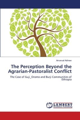 The Perception Beyond the Agrarian-Pastoralist Conflict 1