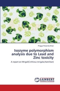 bokomslag Isozyme polymorphism analysis due to Lead and Zinc toxicity