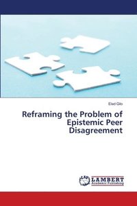 bokomslag Reframing the Problem of Epistemic Peer Disagreement