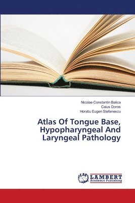 bokomslag Atlas Of Tongue Base, Hypopharyngeal And Laryngeal Pathology