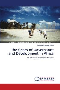 bokomslag The Crises of Governance and Development in Africa