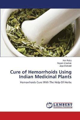Cure of Hemorrhoids Using Indian Medicinal Plants 1