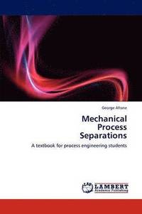 bokomslag Mechanical Process Separations