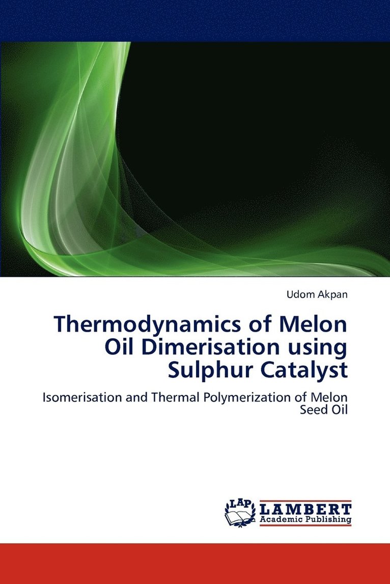 Thermodynamics of Melon Oil Dimerisation using Sulphur Catalyst 1