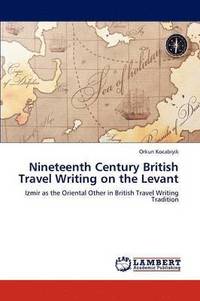 bokomslag Nineteenth Century British Travel Writing on the Levant