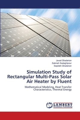 Simulation Study of Rectangular Multi-Pass Solar Air Heater by Fluent 1