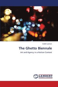 bokomslag The Ghetto Biennale