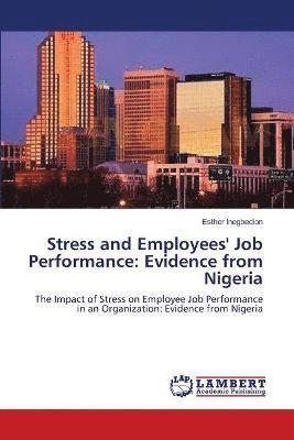 Stress and Employees' Job Performance 1