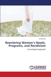 bokomslag Reentering Women's Needs, Programs, and Recidivism
