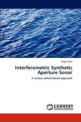 Sérgio Silva - Interferometric Synthetic Aperture Sonar, Häftad. Tillgänglighet: Lägg i varukorg