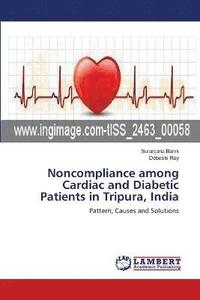 bokomslag Noncompliance among Cardiac and Diabetic Patients in Tripura, India