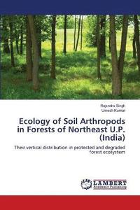 bokomslag Ecology of Soil Arthropods in Forests of Northeast U.P. (India)