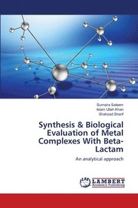 bokomslag Synthesis & Biological Evaluation of Metal Complexes With Beta-Lactam