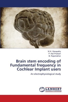 Brain stem encoding of Fundamental frequency in Cochlear Implant users 1