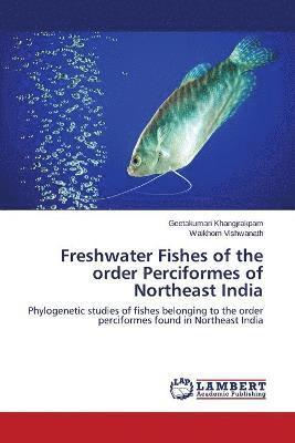 bokomslag Freshwater Fishes of the order Perciformes of Northeast India
