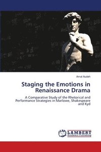 bokomslag Staging the Emotions in Renaissance Drama