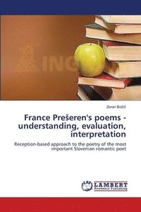 bokomslag France Preseren's poems - understanding, evaluation, interpretation