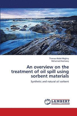 An overview on the treatment of oil spill using sorbent materials 1