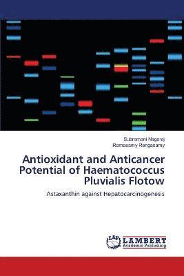 Antioxidant and Anticancer Potential of Haematococcus Pluvialis Flotow 1
