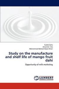 bokomslag Study on the Manufacture and Shelf Life of Mango Fruit Dahi