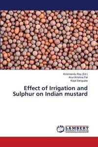 bokomslag Effect of Irrigation and Sulphur on Indian mustard