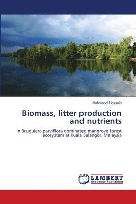 Biomass, litter production and nutrients 1