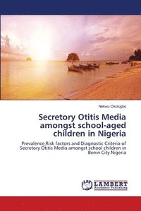 bokomslag Secretory Otitis Media amongst school-aged children in Nigeria
