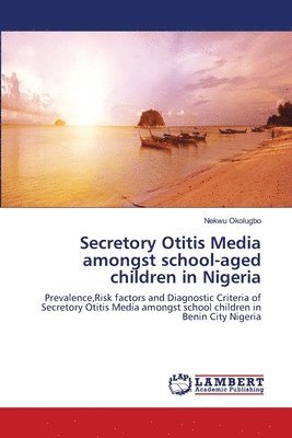 Secretory Otitis Media amongst school-aged children in Nigeria 1
