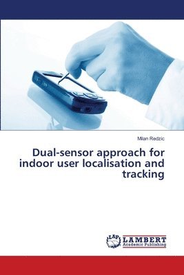 Dual-sensor approach for indoor user localisation and tracking 1
