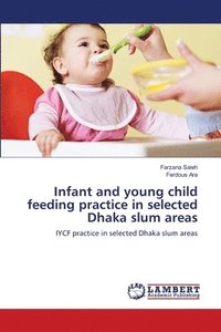 bokomslag Infant and young child feeding practice in selected Dhaka slum areas