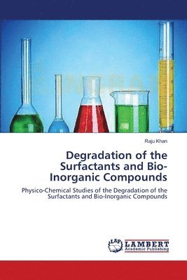Degradation of the Surfactants and Bio-Inorganic Compounds 1