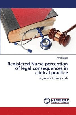 bokomslag Registered Nurse perception of legal consequences in clinical practice