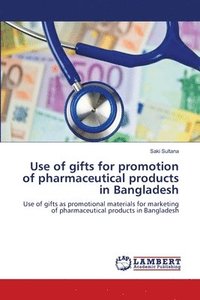 bokomslag Use of gifts for promotion of pharmaceutical products in Bangladesh