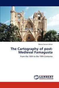 bokomslag The Cartography of post-Medieval Famagusta
