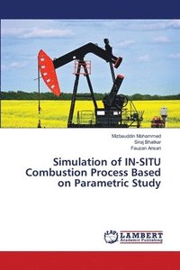 bokomslag Simulation of IN-SITU Combustion Process Based on Parametric Study