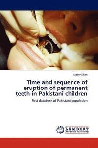 bokomslag Time and Sequence of Eruption of Permanent Teeth in Pakistani Children