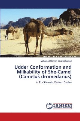 Udder Conformation and Milkability of She-Camel (Camelus dromedarius) 1