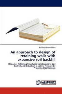 bokomslag An Approach to Design of Retaining Walls with Expansive Soil Backfill