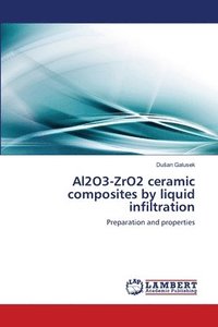 bokomslag Al2O3-ZrO2 ceramic composites by liquid infiltration