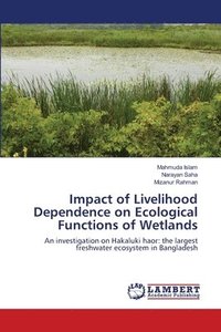bokomslag Impact of Livelihood Dependence on Ecological Functions of Wetlands