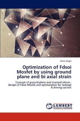 Optimization of Fdsoi Mosfet by Using Ground Plane and Bi Axial Strain 1