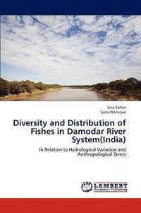 bokomslag Diversity and Distribution of Fishes in Damodar River System(India)