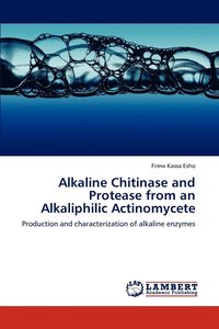 bokomslag Alkaline Chitinase and Protease from an Alkaliphilic Actinomycete