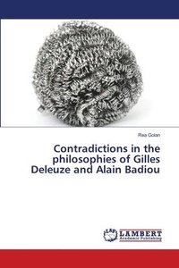 bokomslag Contradictions in the philosophies of Gilles Deleuze and Alain Badiou