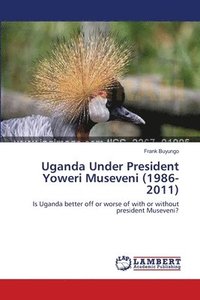 bokomslag Uganda Under President Yoweri Museveni (1986-2011)