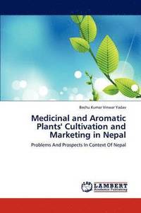 bokomslag Medicinal and Aromatic Plants' Cultivation and Marketing in Nepal