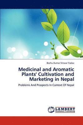 bokomslag Medicinal and Aromatic Plants' Cultivation and Marketing in Nepal